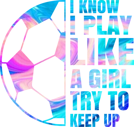 I know I play like a Girl